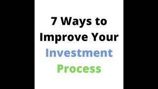 7 Ways to Improve Your Investment Process