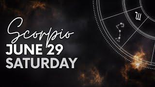 Scorpio - Today Horoscope - June 29, 2024