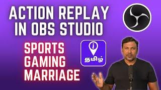 ACTION REPLAY - How to Enable and Use It in OBS Studio A Tamil Tutorial on How to Use Action Replay