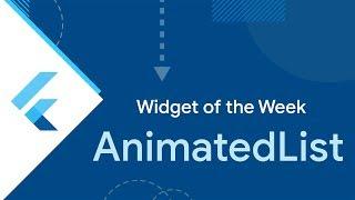 AnimatedList (Flutter Widget of the Week)