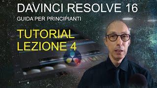 DAVINCI RESOLVE, Guida per principianti - Tutorial LEZIONE 4