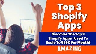 Top 3 Shopify Apps To Scale Your Business | 33x Business Growth in 1 Year!