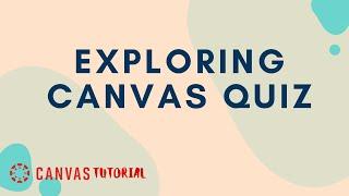 How to use Canvas Quiz of CANVAS Learning management system?