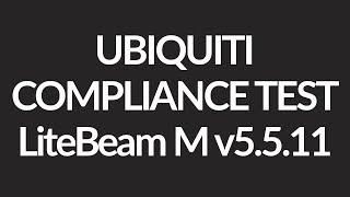 Ubiquiti LiteBeam M Compliance Test Licensed