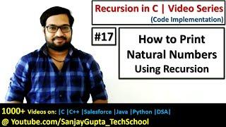 17 Recursion | How to print natural numbers using recursion in C | By Sanjay Gupta