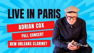 Full Concert-Adrian COX in Paris! New Orleans Jazz Clarinet Greats