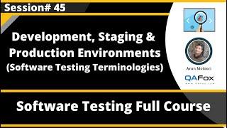 Development, Staging and Production Environments (Session 45 - Software Testing Terminologies)