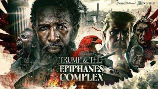 Trump & The Epiphanes Complex