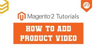 Magento 2 Tutorials - Lesson #7: How To Add Product Video