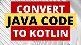 How to convert JAVA CODE to KOTLIN in android studio 2019