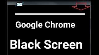 Google chrome Black screen FIX