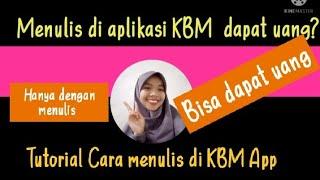 Tutorial menulis di KBM App -Menulis di KBM app dapat uang - cara mendapatkan uang dari KBM App.