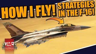 War Thunder - Showing HOW I FLY in the F-16! Strategies & tactics to do BVR and MORE!