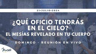 ¿Qué Oficio Tendrás en el Cielo? - El Mesías Revelado en Tu Cuerpo (Reu en VIVO) | Dom 21 jul 2024