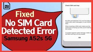 How To Fix No SIM Card Detected ERROR on Samsung A52s 5G | SIM Card Not Detect Solution SM-A528b