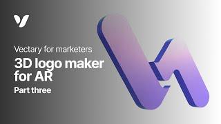 Vectary for marketers | Part 3 | 3D logo maker for AR