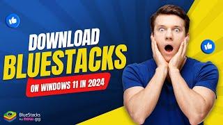 How to Download BlueStacks on Windows 11 In 2024 | Easy Guide