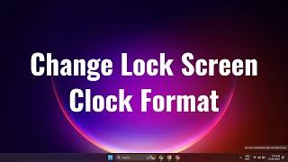 How To Change Lock Screen Clock Format On Windows 11 2023