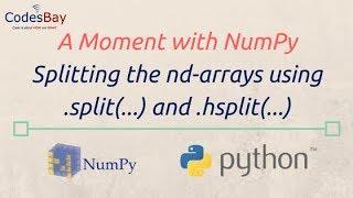 Using NumPy split (...) and hsplit (...) functions : A Moment with NumPy