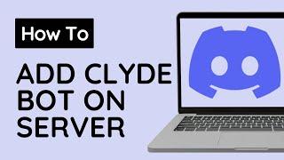 How To Add Clyde Bot on Discord Server PC 2024 (EASY)