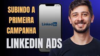 APRENDA NA PRÁTICA | Como subir a primeira campanha no LinkedIn ADS