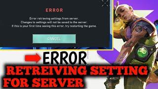how to valorant Error retrieving setting from server || change to setting will not be saved to serve