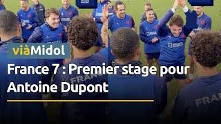 France 7 : Premier stage pour Antoine Dupont