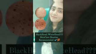 BlackHead/WhiteHead SkinCare Routine|| Recommended ️||#shorts #blackheads