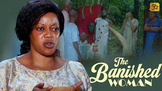 The Banished Woman | This Movie Is BASED On A True Life Event - African Movies