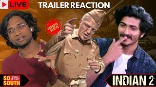 LIVE: Indian 2 Trailer Reaction | Kamal Haasan | Shankar | Anirudh |Lyca Productions| SoSouth Reacts