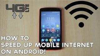 How to Speed Up Mobile Internet on Android!