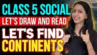 Class 5 Social | Let's Draw And Read | Let's Find Continents | Exam Winner