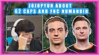 KOI JOJOPYUN About G2 CAPS and FNC HUMANOID 