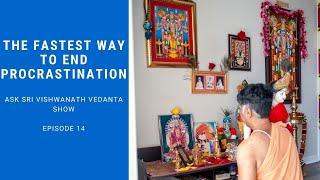 The Fastest Way To End Procrastination- ASk Sri Vishwanath Vedanta Show