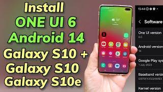 Install ONE UI 6 Android 14 ON Galaxy S10+ S10 S10e