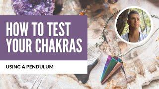 How to Test Your Chakras Using a Pendulum