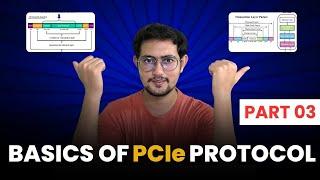 PCIe Protocol Basics Part-3 : Transaction Layer packets (TLP), Posted & Non-Posted Transaction