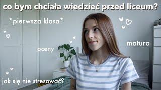 RZECZY, które CHCIAŁABYM WIEDZIEĆ przed LICEUM | BACK TO SCHOOL 2022