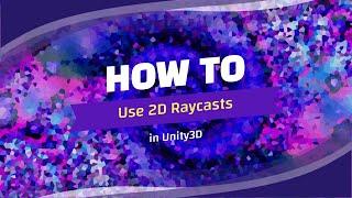 Unity How To's - 2D Raycast