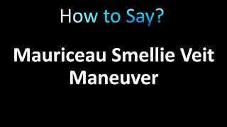 How to Pronounce Mauriceau Smellie Veit Maneuver