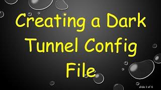 Creating a Dark Tunnel Config File