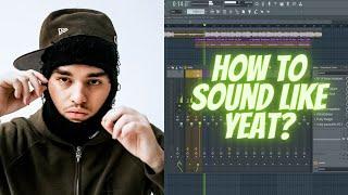 How to sound like yeat (in on tha line)