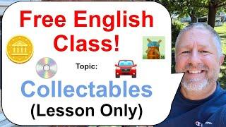 Let's Learn English! Topic: Collectables! ‍️ (Lesson Only)