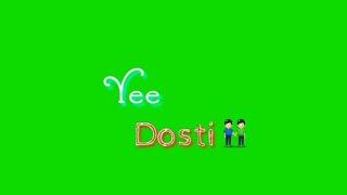 Dosti special song green screen mashup song green screen status friends special green screen status