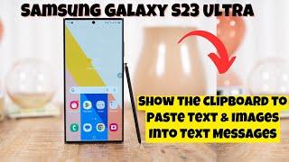 How to Show the Clipboard to Paste Text & Images Into Text Messages Samsung Galaxy S23 Ultra