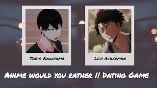 Anime Would you Rather || Dating Game