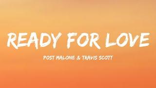 Post malone & Travis Scott - Ready For Love (Song Lyrics)