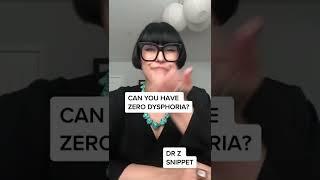 Is it possible to experience zero dysphoria when it comes to your gender?