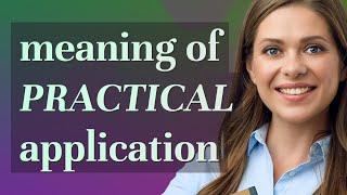 Practical application | meaning of Practical application