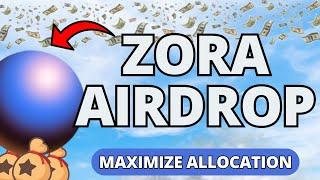 Zora Airdrop News! Maximize your Allocation!